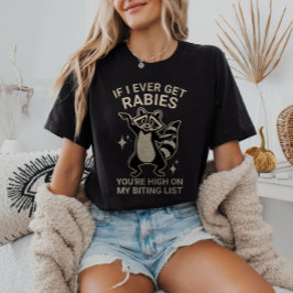 Om jag någonsin får Rabies är du hög på min lista T Shirt