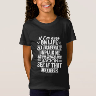 Om jag någonsin har livsuppehållande hjälp, koppla t shirt