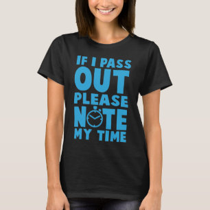 Om jag passerar ut, observera min tid - Arbeta med T Shirt