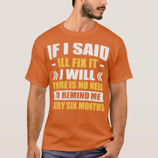 Om jag sa att jag fixar det, behöver du inte t shirt