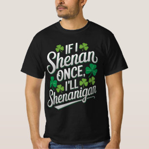Om jag Shenan Gång, så är jag Shenanigan Funny T Shirt
