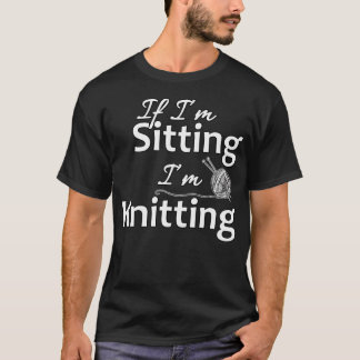 Om jag sitter stickar jag - Roligt T Shirt