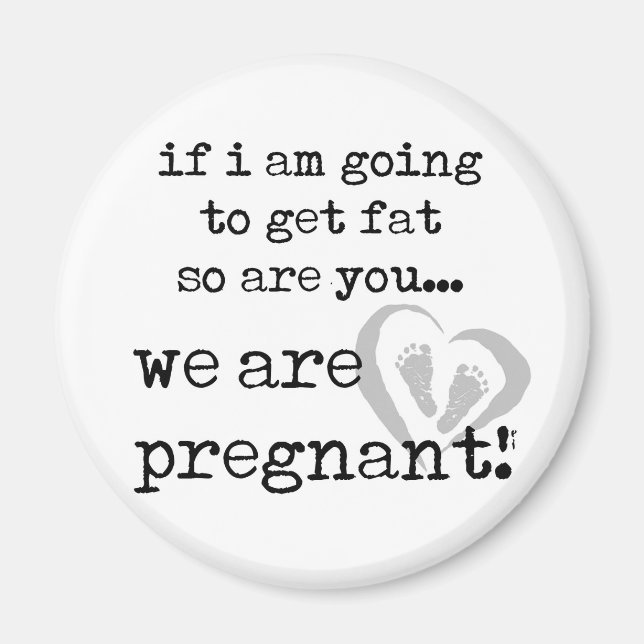 om jag ska bli fet så är du också gravid magnet (Framsidan)