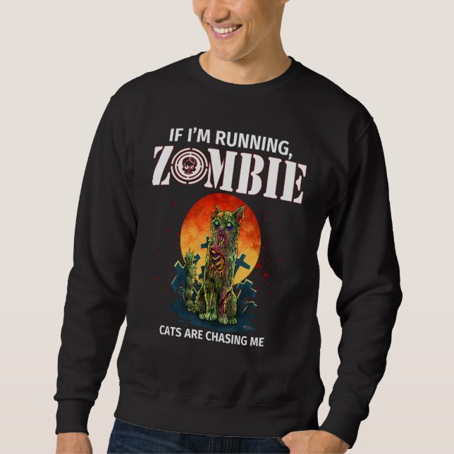 Om jag springer Zombie Katter jagar mig Lång Ärmad Tröja (Framsida)