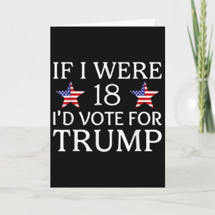 Om jag var 18 skulle jag rösta på Trump Roliga bar Kort