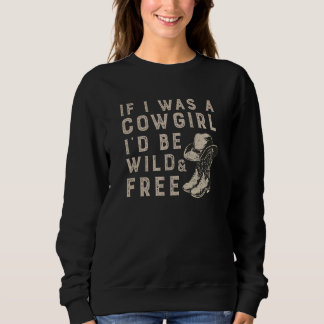 Om jag var Cowgirl skulle jag vara Vild och fri Co T Shirt