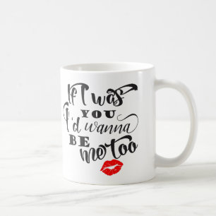 Om jag var dig, skulle jag önskar att vara mig f kaffemugg