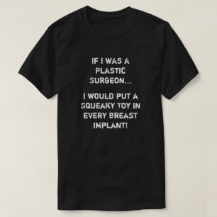 Om jag var en plastisk kirurg t shirt