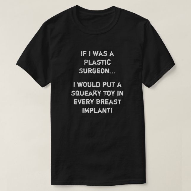 Om jag var en plastisk kirurg t shirt (Design framsida)