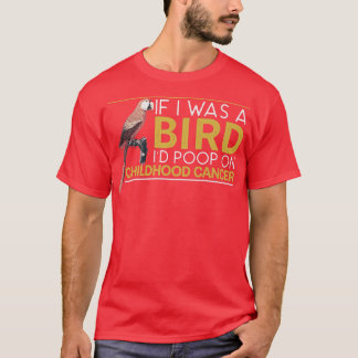 Om jag var fågel skulle jag poop på barncancer Med T Shirt