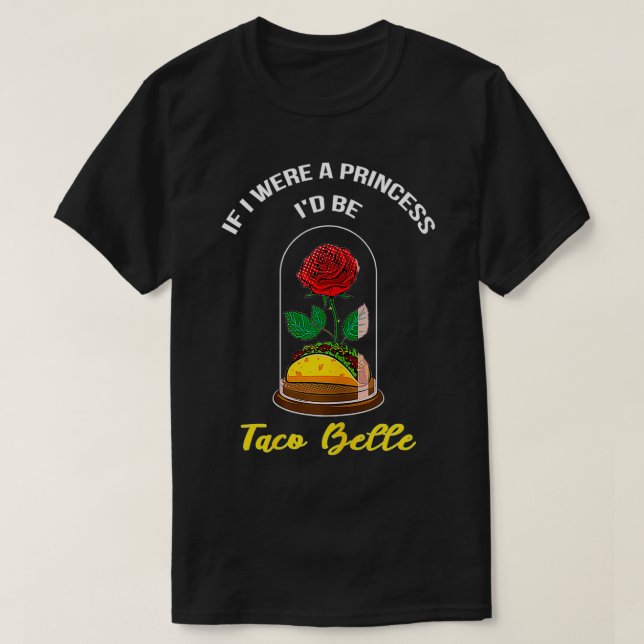 Om jag var prinsessa skulle jag vara Taco Belle Cu T Shirt (Design framsida)