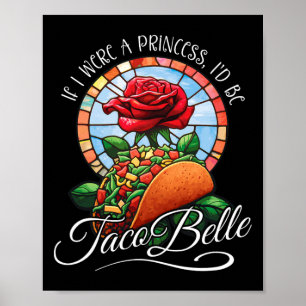 Om jag var prinsessa skulle jag vara Taco Belle. Poster