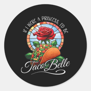Om jag var prinsessa skulle jag vara Taco Belle. Runt Klistermärke