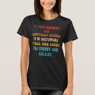 Om jag var Smala och mentalt stabil, skulle jag in T Shirt
