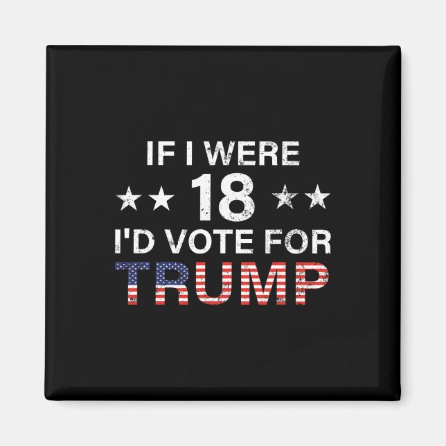 Om jag vore 18 skulle jag rösta för trumman 2024 magnet (Framsidan)