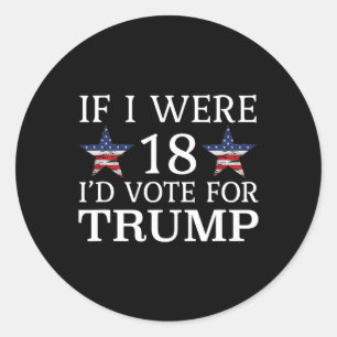 Om jag vore 18 skulle jag rösta för Trump FUNNY Ki Runt Klistermärke