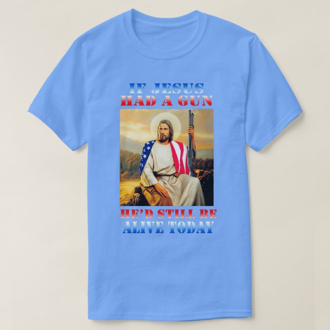 Om Jesus hade en Gun hade varit kvar idag T Shirt (Design framsida)