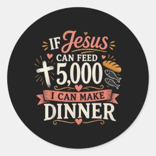Om Jesus kan föda 5000 kan jag göra middag rolig Runt Klistermärke