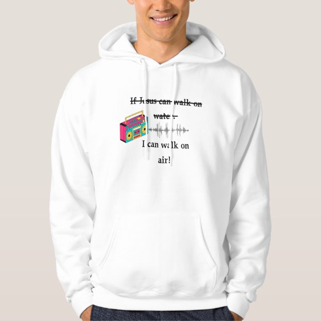 Om Jesus kan gå på vatten kan jag gå på luft! Hoodie (Framsida)