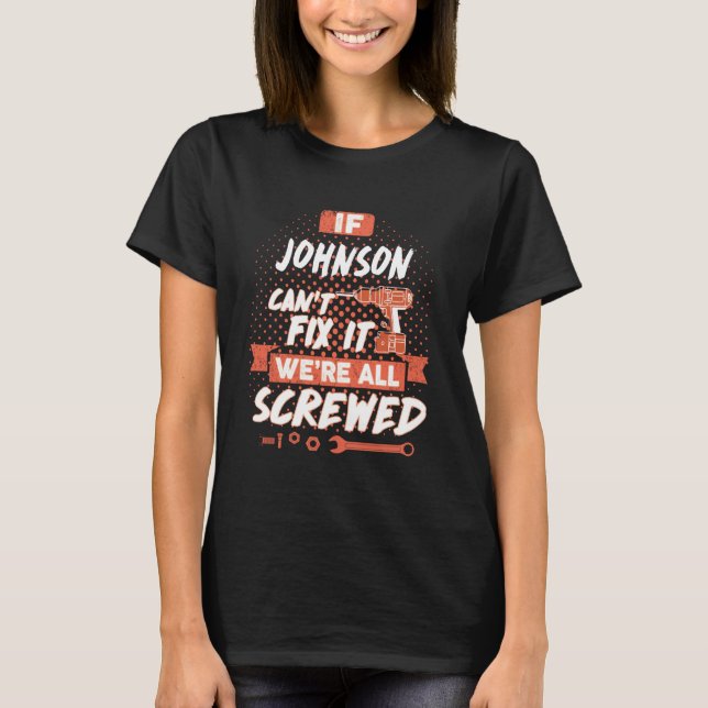 Om JOHNSON inte kan laga det så är vi alla sårade T Shirt (Framsida)