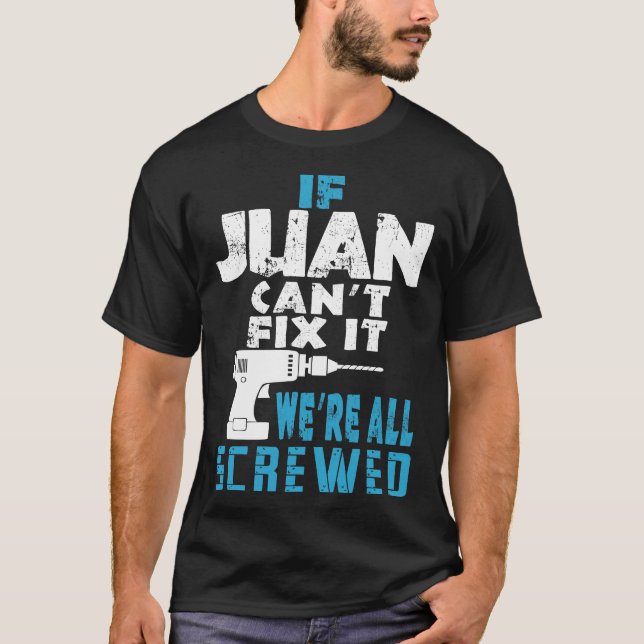 Om Juan Cant fixar det, så är vi alla sågade. T Shirt (Framsida)