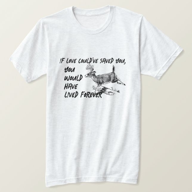 "Om kärlek hade kunnat rädda dig" T Shirt (Design framsida)