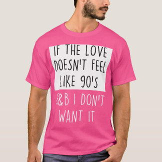 Om Kärlek inte känner sig som 90S RB-fartyg T Shirt