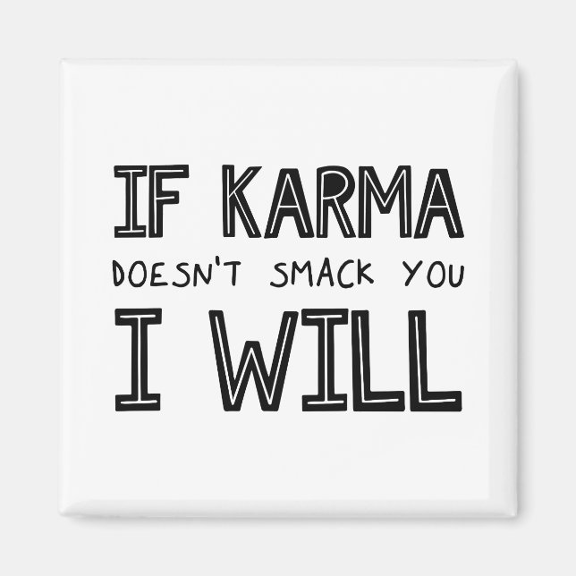 Om Karma inte smetar ut dig kommer jag... Magnet (Framsidan)