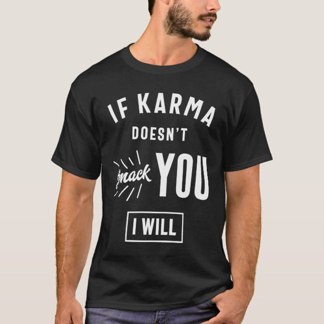 Om Karma inte smetar ut dig kommer jag... T Shirt (Framsida)