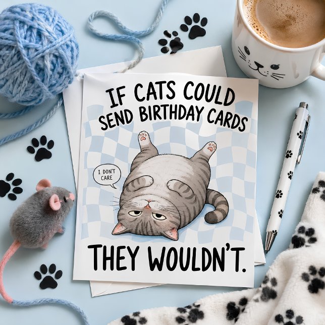 Om katter kunde skicka födelsedagskort, skulle de  julkort (🎁 The Funny Birthday Card Every Cat Owner Needs!)