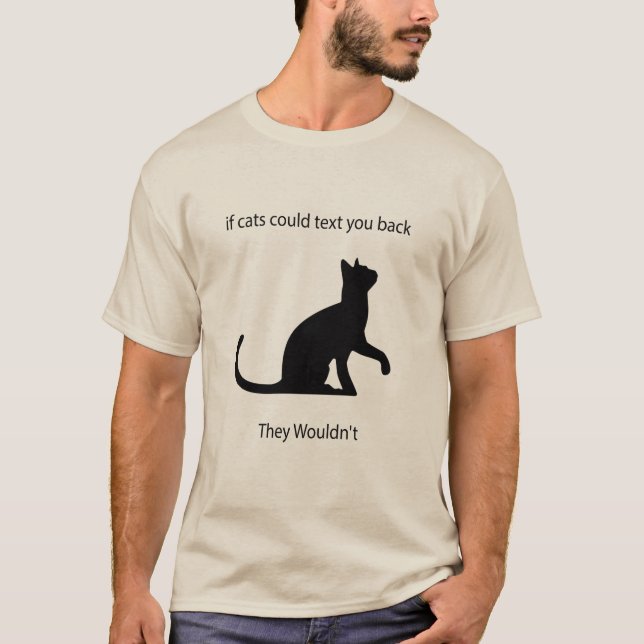 Om katter kunde sms tillbaka så skulle de inte t shirt (Framsida)