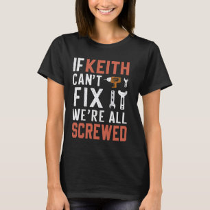 Om Keith inte kan fixa det är vi alla sårade handy T Shirt