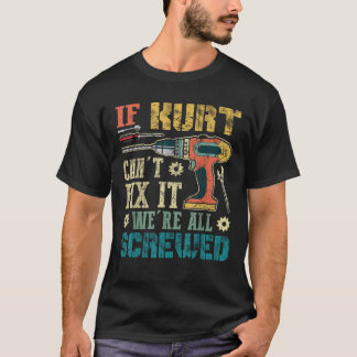 Om Kurt inte kan fixa det är vi alla körda Rolig f T Shirt