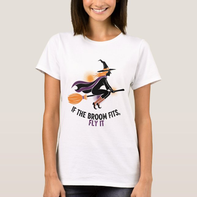 "Om kvasten passar, flyga den" Häxa T Shirt (Framsida)
