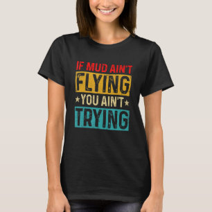 Om Lera inte flyger, försöker du inte köra Retro M T Shirt