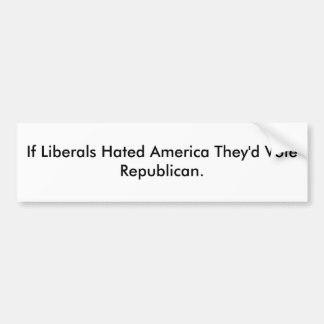 Om liberal person hatade Amerika som de skulle, Bildekal