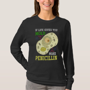 Om Life Ge skulle du göra Penicillin Science Bi T Shirt