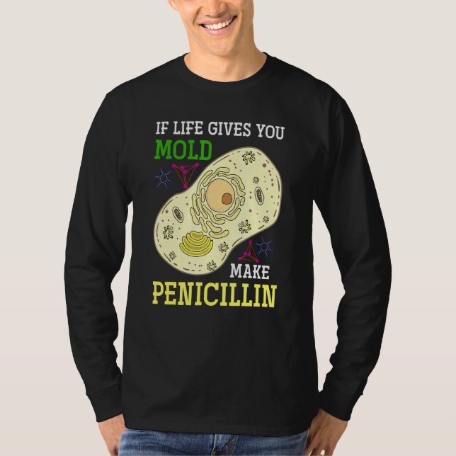 Om Life Ge skulle du göra Penicillin Science Bi T Shirt (Framsida)