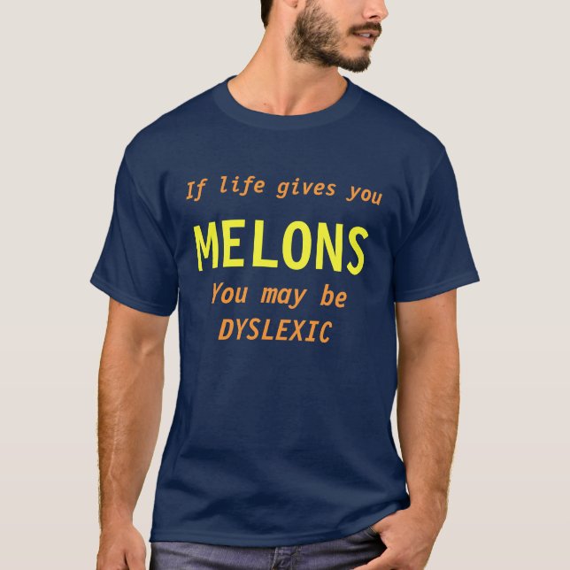 Om liv ger dig MELNAR, kan du vara DYSLEXICEN Tee Shirt (Framsida)
