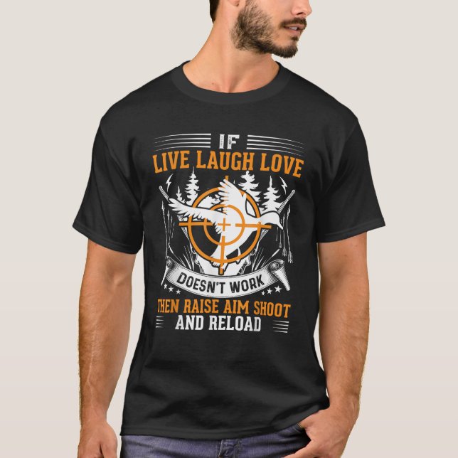 Om Live Laugh Kärlek inte fungerar då riase Aim Sh T Shirt (Framsida)