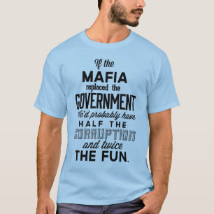 Om maffian bytte ut regeringen t shirt