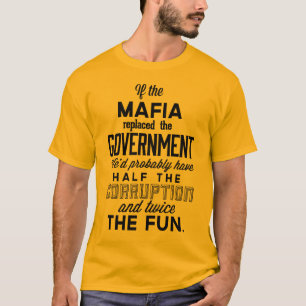 Om maffian bytte ut regeringen tee shirt