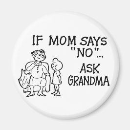 Om Mamma säger "NEJ".. Fråga Grandma Magnet