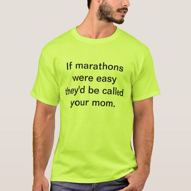 Om maratoner var lätta, skulle de kallas din mamma t-shirt (Framsida)