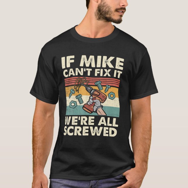 Om Mike inte kan laga det så är vi alla sårade T Shirt (Framsida)