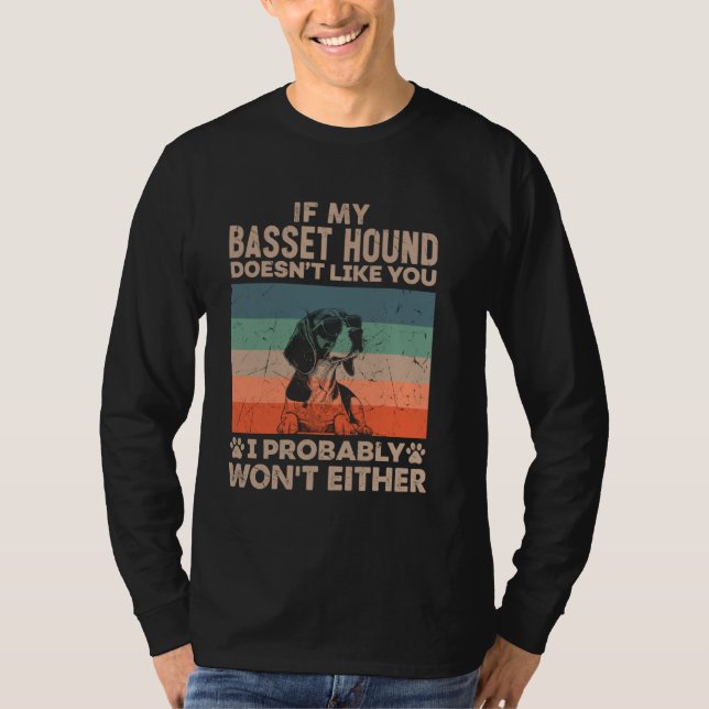 Om min basset inte gillar dig, kommer jag förmodli t shirt (Framsida)