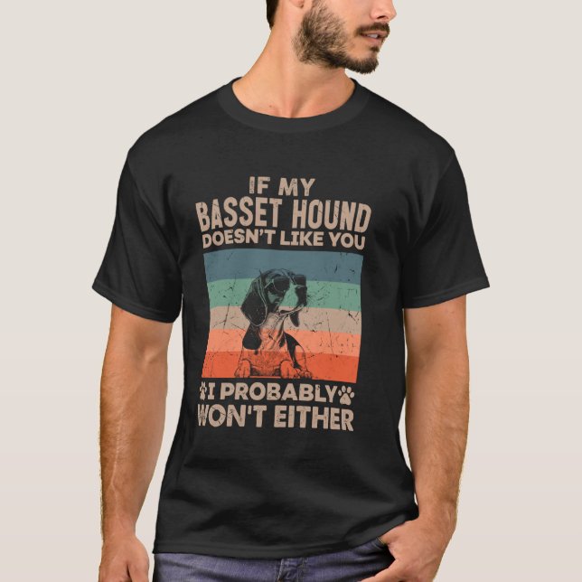 Om min basset inte gillar dig, kommer jag förmodli t shirt (Framsida)