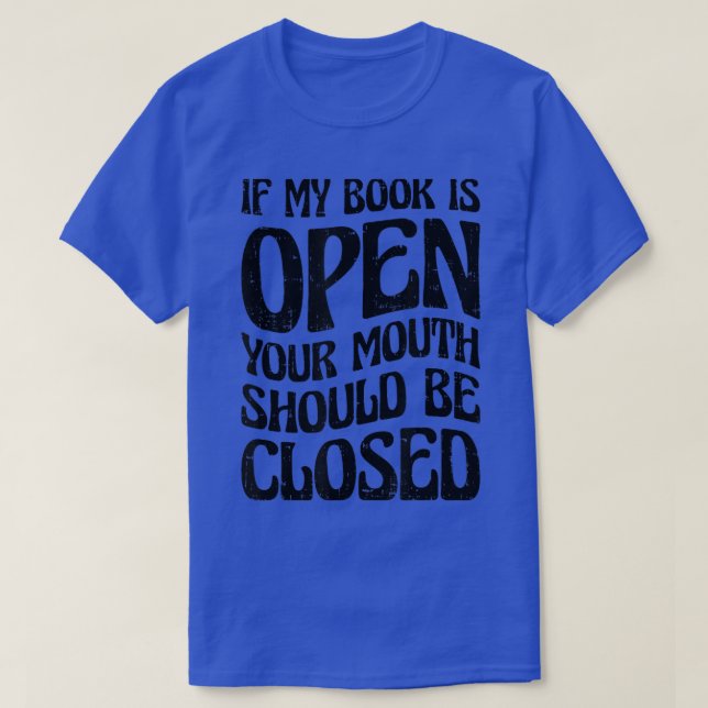 Om min Bok är öppen ska munnen stängas av T Shirt (Design framsida)
