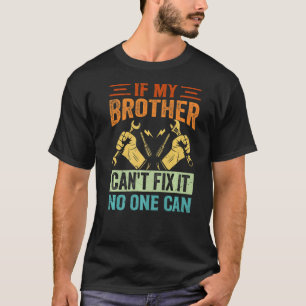 Om min bror inte kan fixa det - ingen kan - så är t shirt