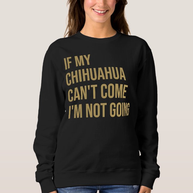 Om min Chihuahua kan Kom så går jag inte T Shirt (Framsida)